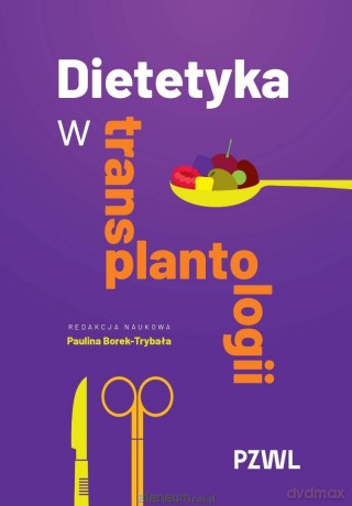 Dietetyka w transplantologii - Paulina Borek-Trybała [KSIĄŻKA]