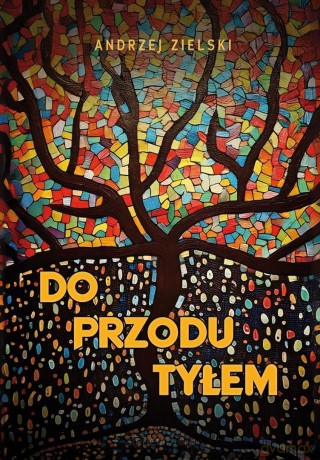 Do przodu tyłem - Andrzej Zielski [KSIĄŻKA]