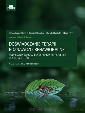 Doświadczanie terapii poznawczo-behawioralnej [KSIĄŻKA]