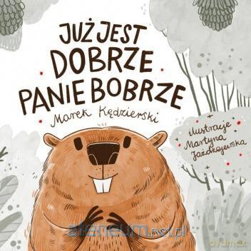 Już jest dobrze Panie Bobrze - Marek Kędzierski [KSIĄŻKA]