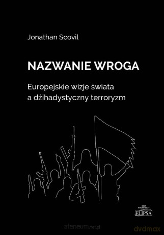 Nazwanie wroga. Europejskie wizje świata - Jonathan Scovil [KSIĄŻKA]