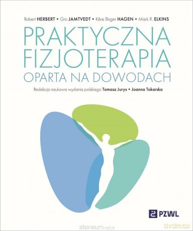 Praktyczna fizjoterapia oparta na dowodach - Robert Herbert, Gro Jamtvedt, Ker Birger Hagen, M [KSIĄŻKA]