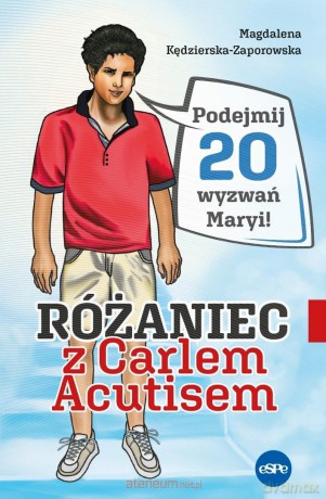 Różaniec z Carlem Acutisem. Podejmij 20 wyzwań... - Magdalena Kędzierska-Zaporowska [KSIĄŻKA]
