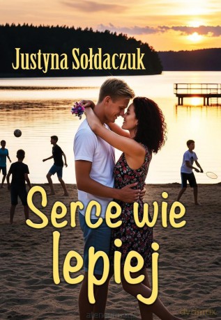 Serce wie lepiej - Justyna Sołdaczuk [KSIĄŻKA]