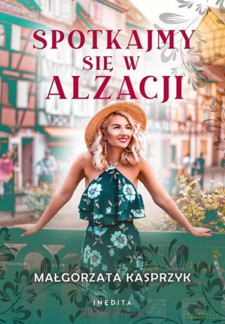 Spotkajmy się w Alzacji - Małgorzata Kasprzyk [KSIĄŻKA]