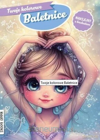 Twoje kolorowe Baletnice [KSIĄŻKA]