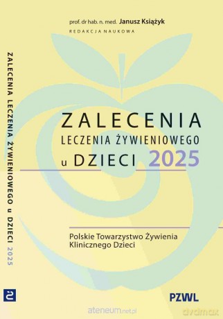 Zalecenia leczenia żywieniowego u dzieci 2025 - Janusz Książyk [KSIĄŻKA]