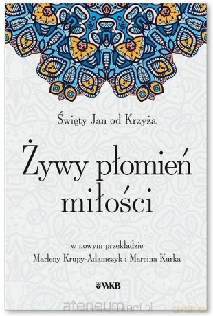 Żywy płomień miłości - Święty Jan od Krzyża [KSIĄŻKA]