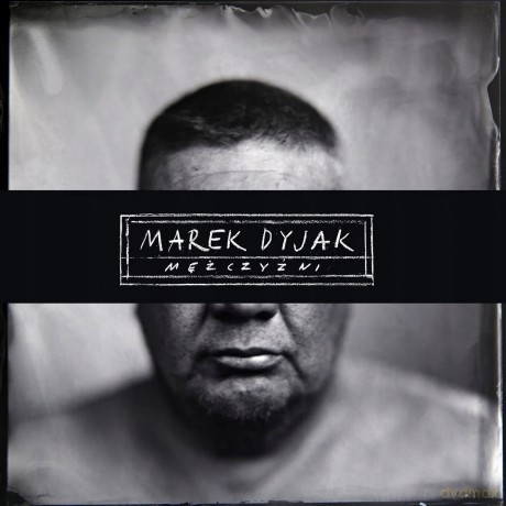 Marek Dyjak: Mężczyźni [CD]