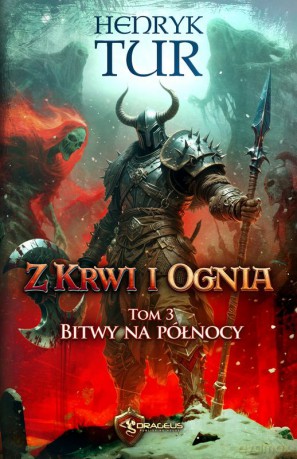 Bitwy na północy. Z Krwi i Ognia (Tom 3) - Henryk Tur [KSIĄŻKA]