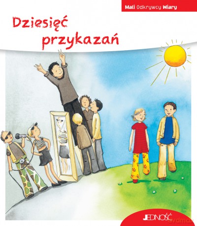 Dziesięć przykazań. Mali Odkrywcy Wiary - Georg Schwikart [KSIĄŻKA]