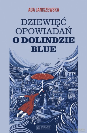 Dziewięć opowiadań o Dolindzie Blue - Agnieszka Janiszewska [KSIĄŻKA]