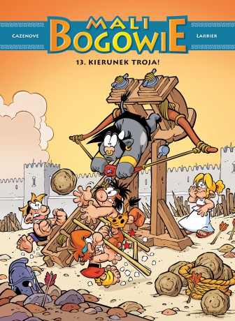 Kierunek Troja! Mali bogowie (Tom 13) - Christophe Cazenove, Philippe Larbier [KOMIKS]