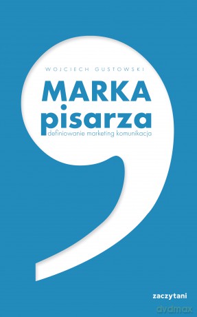 Marka Pisarza. Definiowanie, marketing, komunikacja - Wojciech Gustowski [KSIĄŻKA]