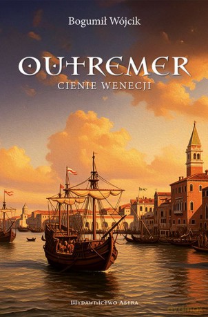 Outremer. Cienie Wenecji - Bogumił Wójcik [KSIĄŻKA]