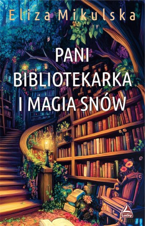 Pani bibliotekarka i magia snów. Zaczarowana pani bibliotekarka (Tom 4) - Eliza Mikulska [KSIĄŻKA]