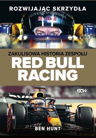 Rozwijając skrzydła. Zakulisowa historia zespołu Red Bull Racing - Ben Hunt [KSIĄŻKA]