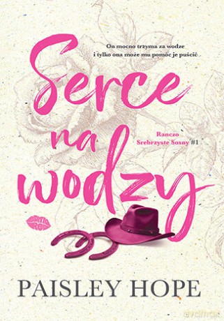 Serce na wodzy. Ranczo Srebrzyste Sosny (Tom 1) - Paisley Hope [KSIĄŻKA]
