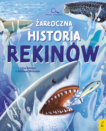 Żarłoczna historia rekinów. Młodzi Odkrywcy - Clive Gifford [KSIĄŻKA]