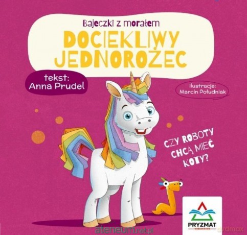 Bajeczki z morałem. Dociekliwy jednorożec - Anna Prudel [KSIĄZKA]
