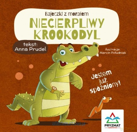 Bajeczki z morałem. Niecierpliwy krokodyl - Anna Prudel [KSIĄZKA]