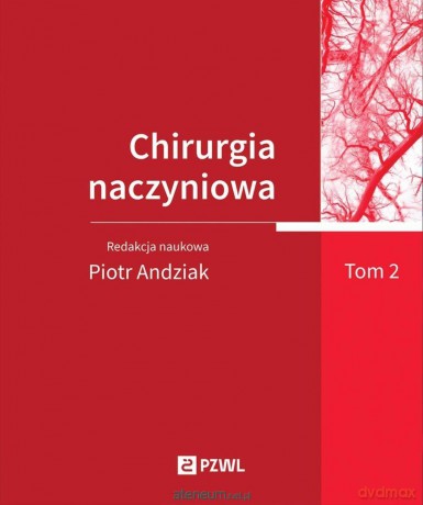 Chirurgia naczyniowa (Tom 2) - Piotr Andziak [KSIĄZKA]