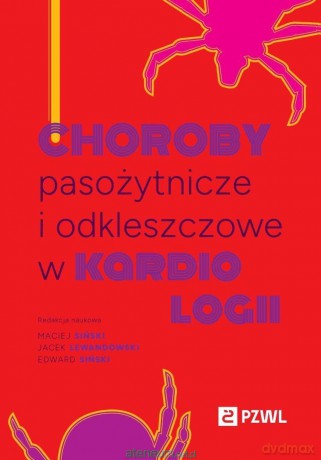 Choroby pasożytnicze i odkleszczowe w kardiologii - Maciej Siński, Jacek Lewandowski, Edward Siński [KSIĄZKA]