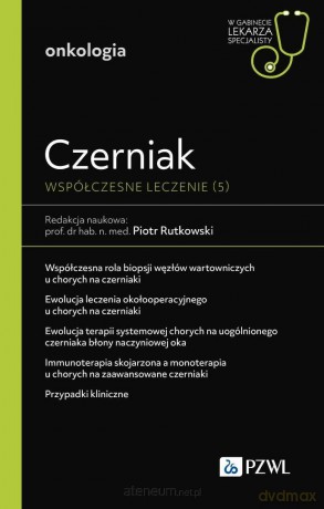 Czerniak. Współczesne leczenie (5) - Piotr Rutkowski [KSIĄZKA]