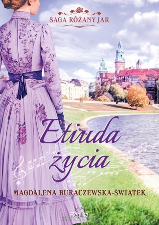 Etiuda życia. Saga Różany Jar (Tom 3) - Magdalena Buraczewska-Świątek [KSIĄZKA]