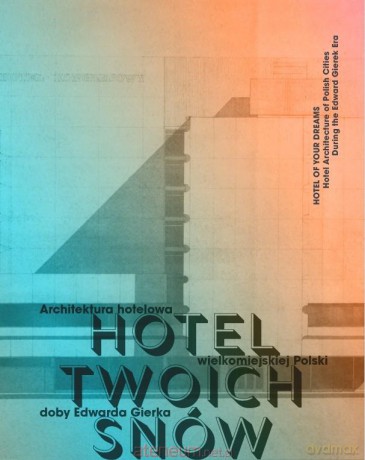 HOTEL TWOICH SNÓW. Architektura hotelowa - Artur Tanikowski [KSIĄZKA]