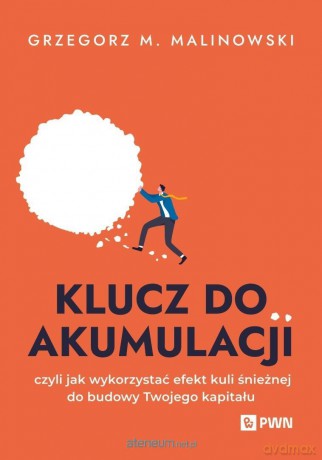 Klucz do akumulacji - Grzegorz M. Malinowski [KSIĄZKA]