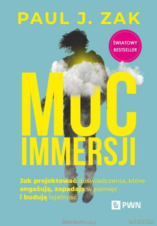 Moc immersji - Paul J. Zak [KSIĄZKA]