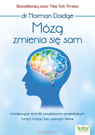 Mózg zmienia się sam - Dr Norman Doidge [KSIĄZKA]