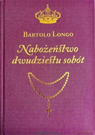 Nabożeństwo dwudziestu sobót - Bartolo Longo [KSIĄZKA]