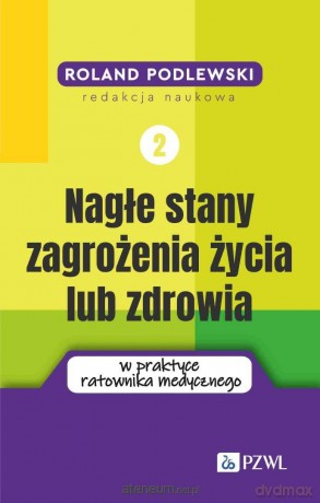 Nagłe stany zagrożenia życia lub zdrowia - Roland Podlewski [KSIĄZKA]