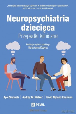 Neuropsychiatria dziecięca. Przypadki kliniczne - Ayol Samuels, Audrey M. Walker, David Myland Kauf [KSIĄZKA]