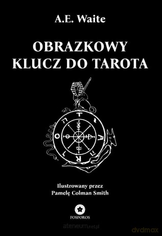Obrazkowy klucz do Tarota - Arthur Edward Waite [KSIĄZKA]
