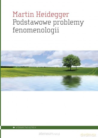 Podstawowe problemy fenomenologii - Martin Heidegger [KSIĄZKA]
