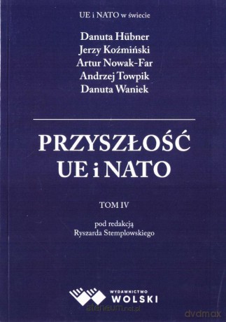 Przyszłość UE i Nato (Tom 4) - red. Ryszard Stemplowski [KSIĄZKA]