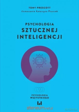 Psychologia sztucznej inteligencji - Tony Prescott [KSIĄZKA]