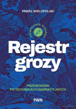 Rejestr grozy. Przewodnik po technikach... - Paweł Wielopolski [KSIĄZKA]