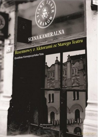 Rozmowy z Aktorami ze Starego Teatru - Ewelina Konopczyńska-Tota [KSIĄZKA]