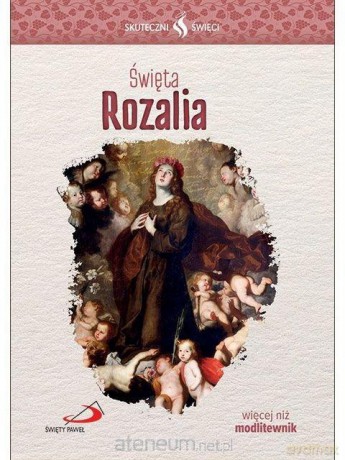 Skuteczni Święci. Święta Rozalia [KSIĄZKA]