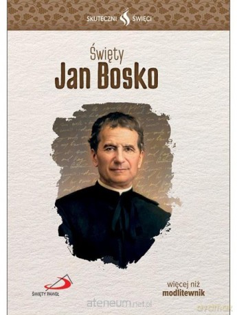Skuteczni Święci. Święty Jan Bosko [KSIĄZKA]