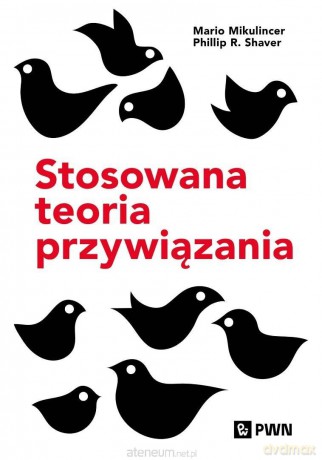 Stosowana teoria przywiązania - Mario Mikulincer, Phillip R. Shaver [KSIĄZKA]
