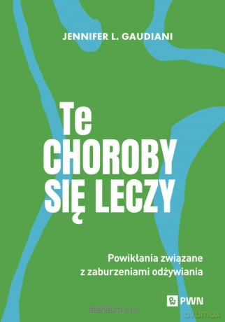Te choroby się leczy - Jennifer L. Gaudiani [KSIĄZKA]