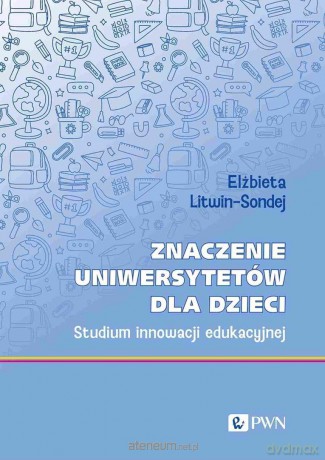 Znaczenie uniwersytetów dla dzieci - Elżbieta Litwin-Sondej [KSIĄZKA]