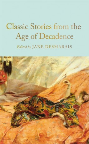 Classic Stories from the Age of Decadence wer. angielska - Ed. Jane Desmarais [KSIĄŻKA]