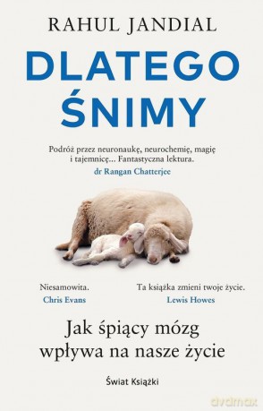 Dlatego śnimy. Jak śpiący mózg wpływa na nasze życie - Rahul Jandial [KSIĄŻKA]