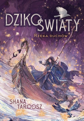 Dzikoświaty. Rzeka duchów - Shana Targosz [KSIĄŻKA]